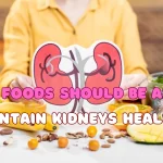 Which Foods Should be avoided to Maintain Kidneys Healthy