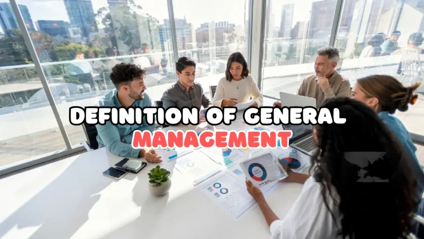 What is General Management in Business